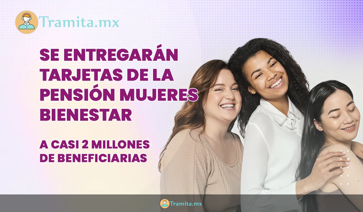 Del 7 de octubre al 7 de noviembre se entregarán tarjetas de la Pensión Mujeres Bienestar a casi 2 millones de beneficiarias