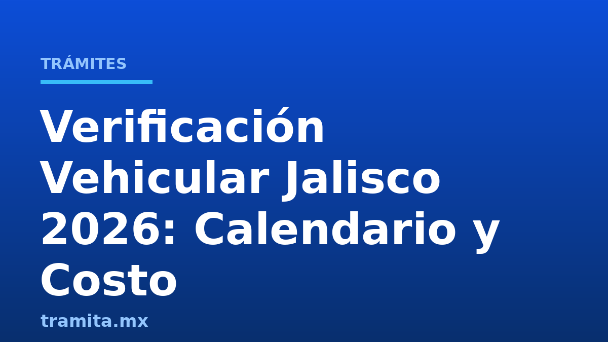 Verificación Vehicular Jalisco 2026: Calendario y Costo