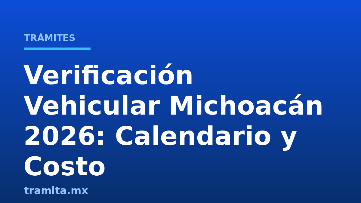 Verificación Vehicular Michoacán 2026: Calendario y Costo