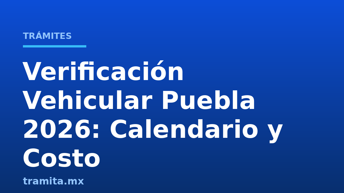 Verificación Vehicular Puebla 2026: Calendario y Costo