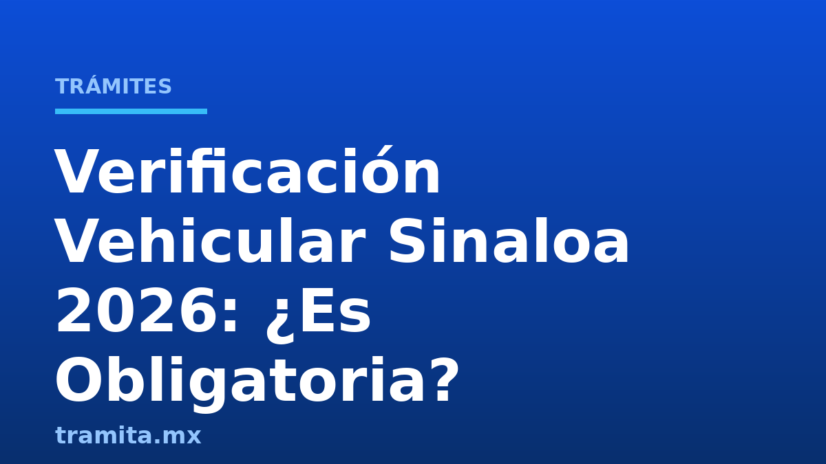 Verificación Vehicular Sinaloa 2026: ¿Es Obligatoria?