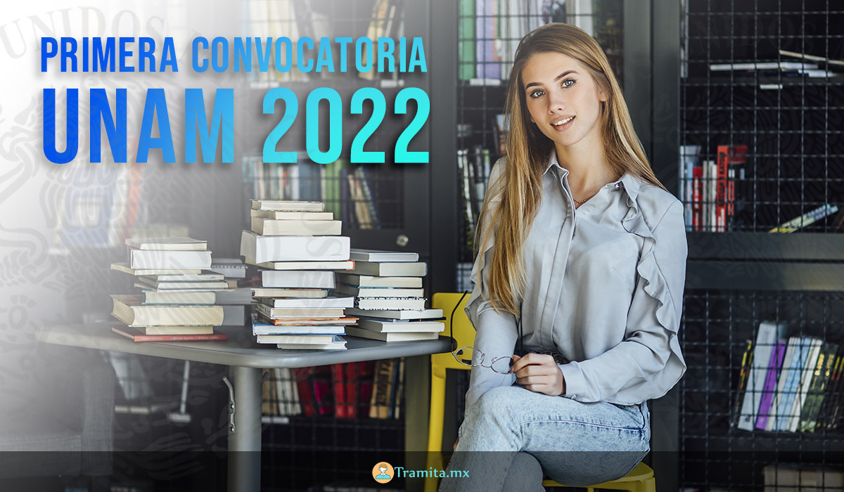 ? Primera Convocatoria UNAM 2022 - Conoce las Fechas para tu Registro