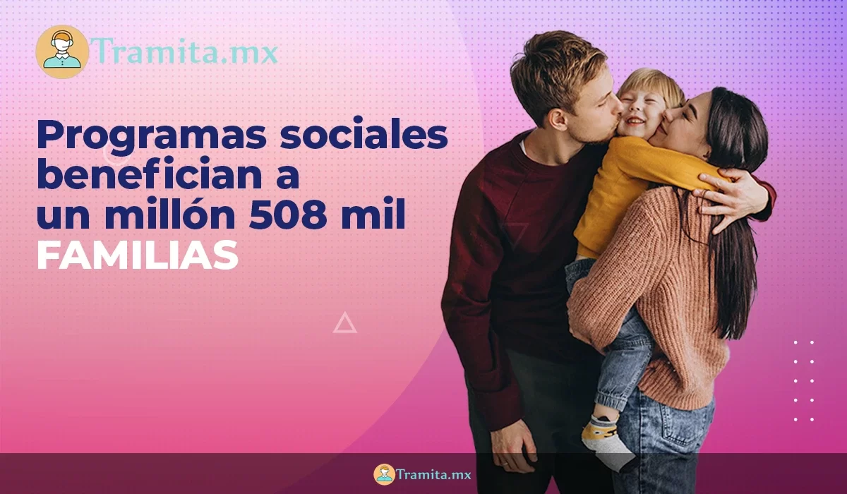 Programas sociales benefician a un millón 508 mil familias