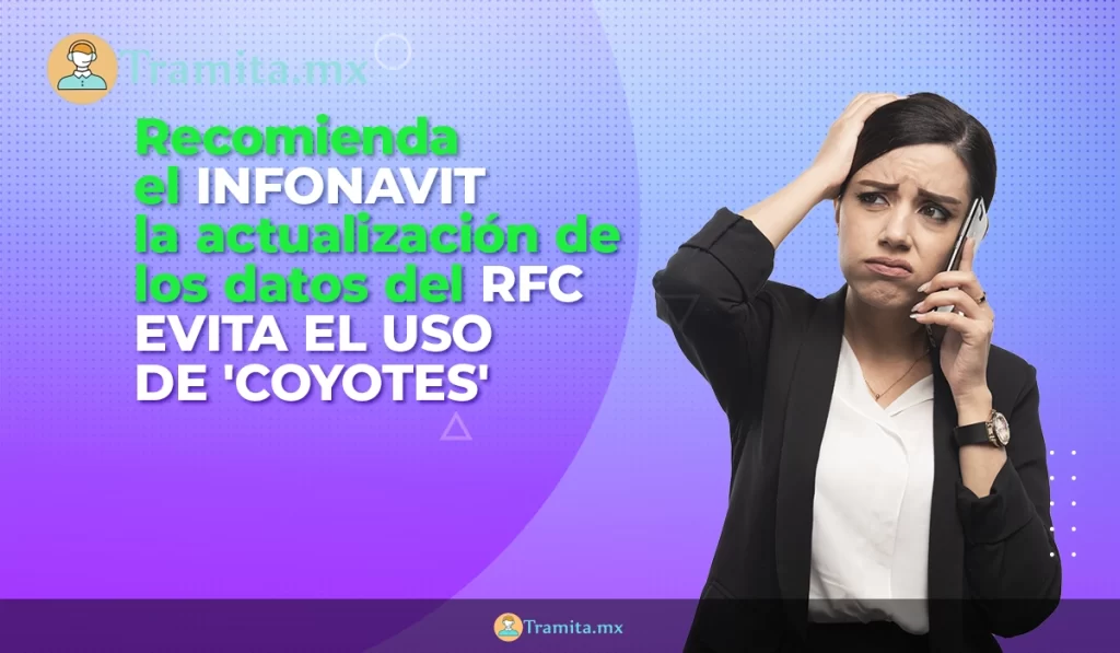 Recomienda el Infonavit la actualización de los datos del RFC evitando el uso de 'coyotes'