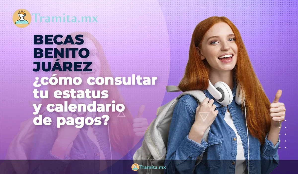 Becas Benito Juárez 2024- cómo consultar tu estatus y calendario de pagos