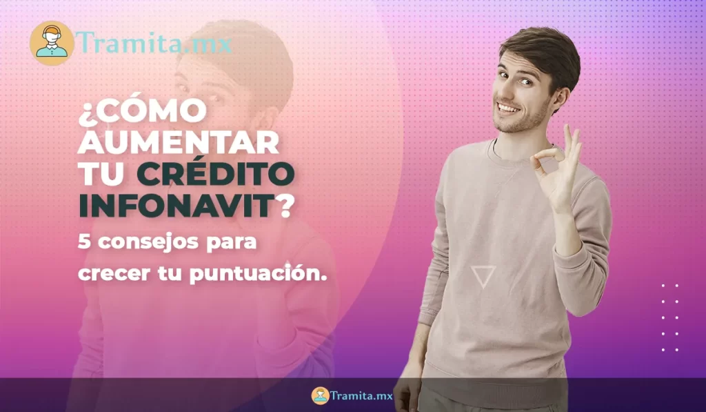 Cómo aumentar tu crédito Infonavit