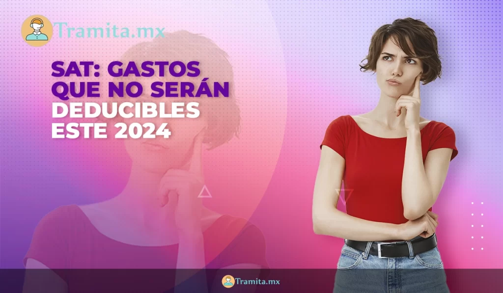 SAT- Gastos que NO serán deducibles este 2024