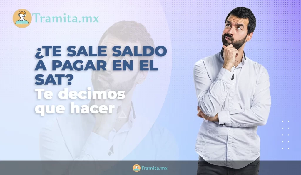 ¿Te sale saldo a pagar en el SAT? Te decimos que hacer