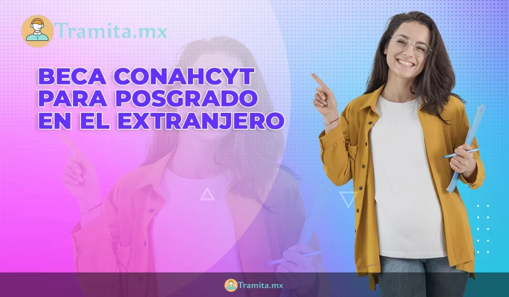 Beca Conahcyt para posgrado en el extranjero