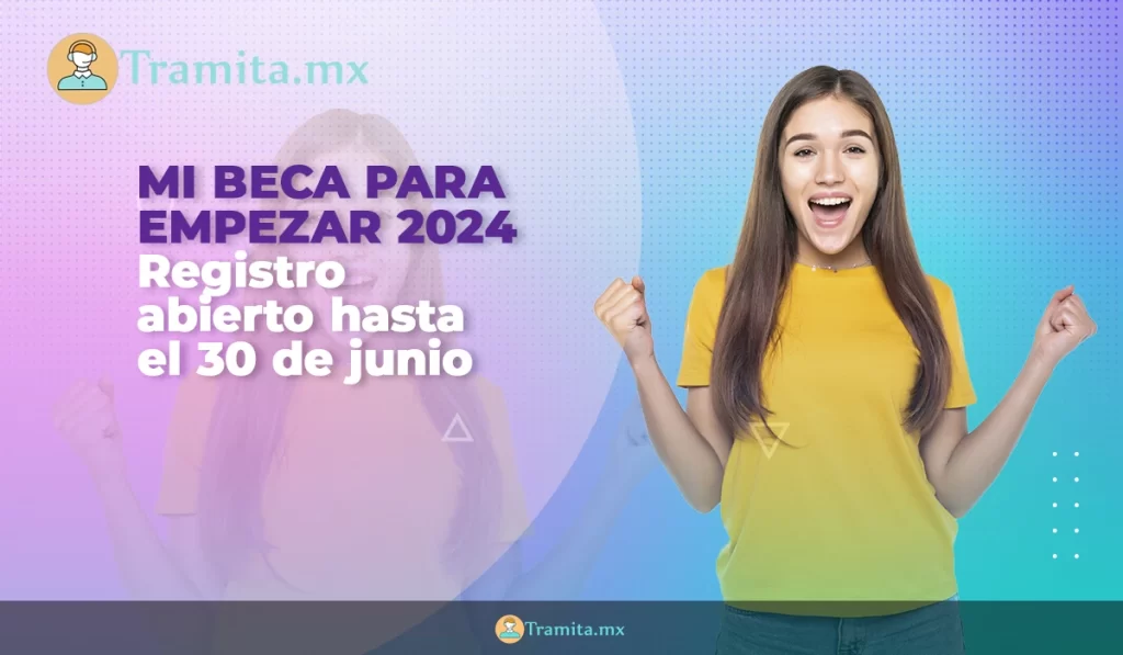 mi beca para empezar 2024 Registro abierto hasta el 30 de junio