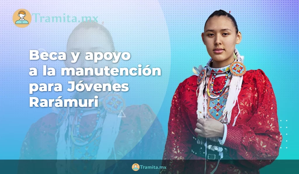 Beca y apoyo a la manutención para jóvenes Rarámuri