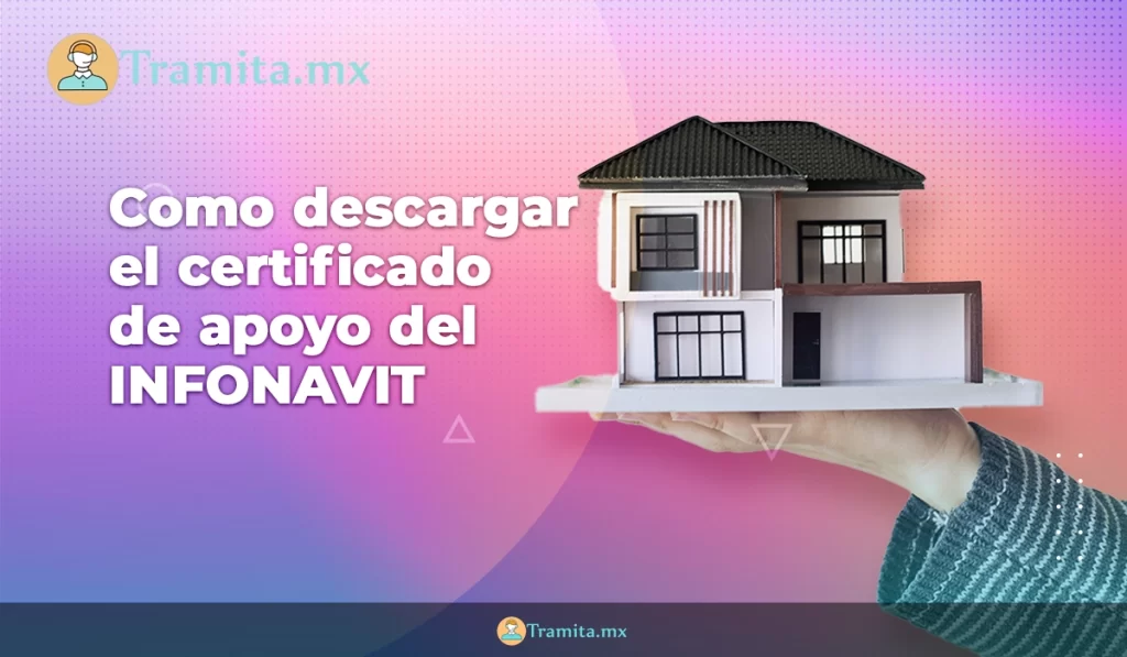 Como descargar el certificado de apoyo del INFONAVIT