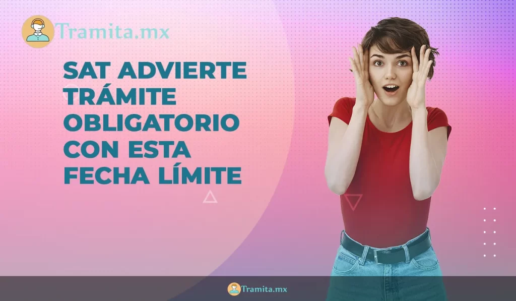 SAT advierte trámite OBLIGATORIO con esta fecha límite