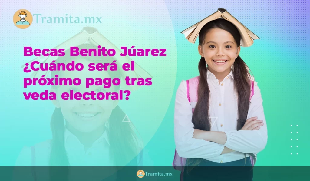 beca benito juarez cuando será el proximo pago