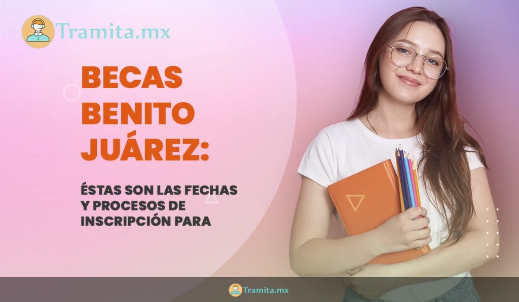 Becas Benito Juárez- éstas son las fechas y procesos de inscripción para Educación Básica en 2024