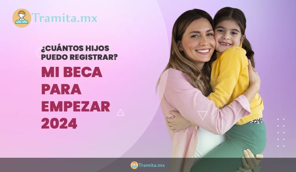 mi beca para empezar ¿Cuántos hijos puedo registrar?