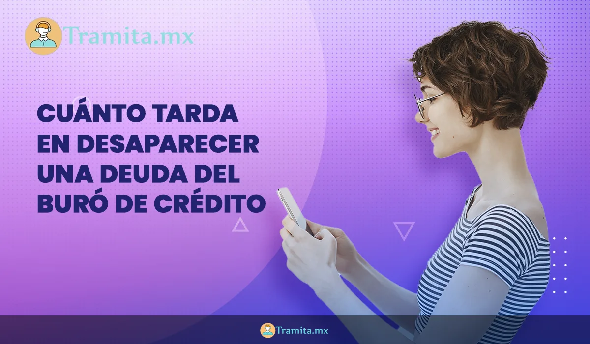 Cuánto tarda en desaparecer una deuda del Buró de Crédito