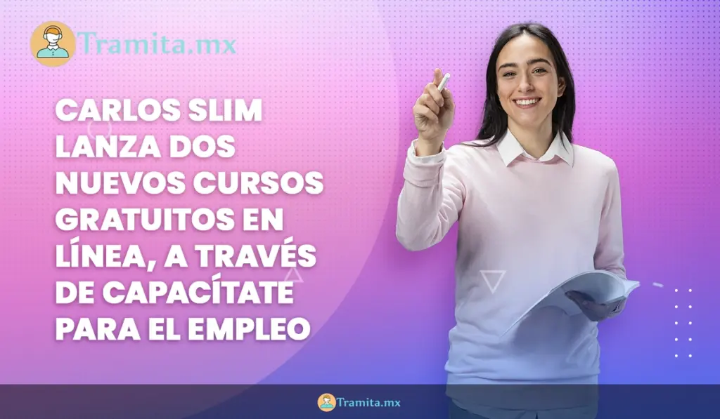 Carlos Slim lanza dos nuevos cursos gratuitos en línea a través de Capacítate para el Empleo