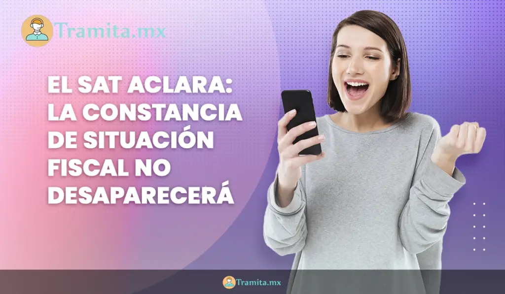 El SAT aclara- la Constancia de Situación Fiscal no desaparecerá