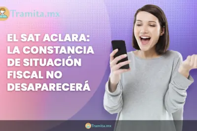 El SAT aclara- la Constancia de Situación Fiscal no desaparecerá