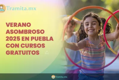 Verano Asombroso 2025 en Puebla con cursos gratuitos
