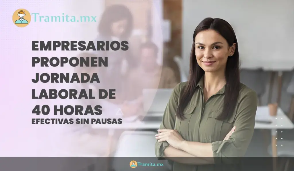Empresarios proponen jornada laboral de 40 horas efectivas sin pausas