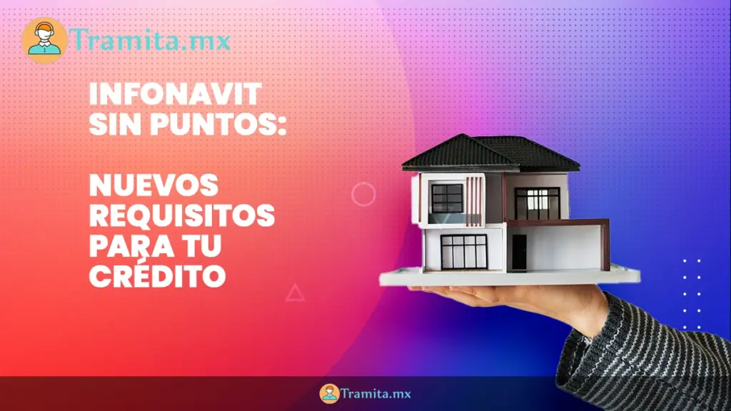 🏠 Infonavit sin puntos: nuevos requisitos para tu crédito 2025