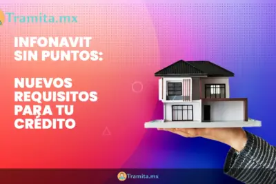 🏠 Infonavit sin puntos: nuevos requisitos para tu crédito 2025
