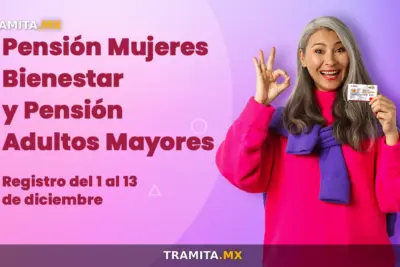 Pensión Mujeres Bienestar y Pensión Adultos Mayores
